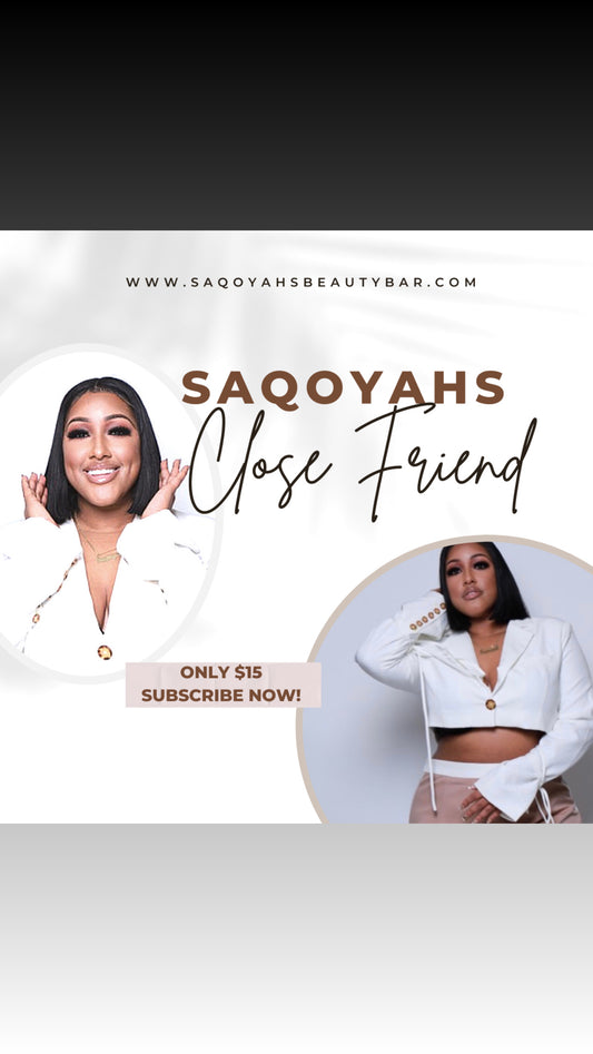 Shhh…Close Friends - SaqoyahsBeautyBar